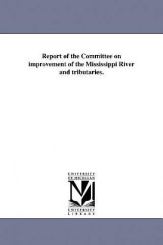 Carte Report of the Committee on Improvement of the Mississippi River and Tributaries. Merchants' Exchange of St Louis