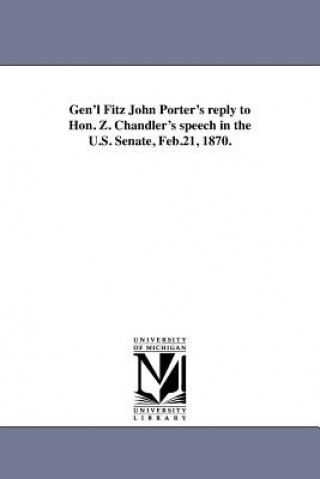 Książka Gen'l Fitz John Porter's Reply to Hon. Z. Chandler's Speech in the U.S. Senate, Feb.21, 1870. Fitz-John Porter