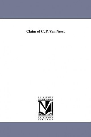 Book Claim of C. P. Van Ness. Cornelius P Van Ness