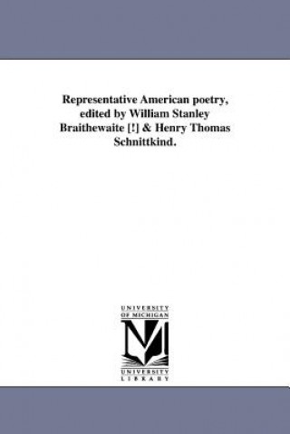 Könyv Representative American Poetry, Edited by William Stanley Braithewaite [!] & Henry Thomas Schnittkind. William Stanley Braithwaite