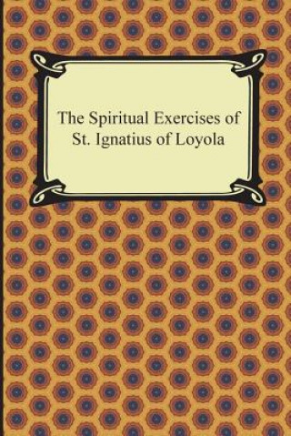 Carte Spiritual Exercises of St. Ignatius of Loyola St Ignatius of Loyola