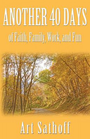 Buch Another 40 Days - of Faith, Family, Work, and Fun Art Sathoff