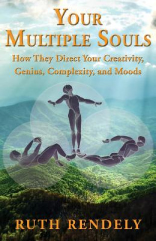 Kniha Your Multiple Souls - How They Direct Your Creativity, Genius, Complexity, and Moods Ruth Rendely