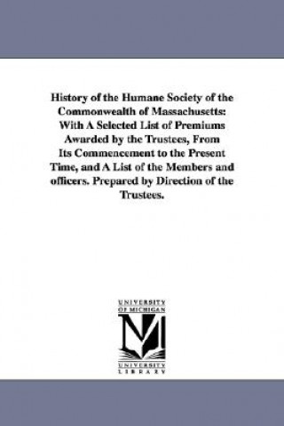 Könyv History of the Humane Society of the Commonwealth of Massachusetts Humane Society of the Commonwealth of Ma