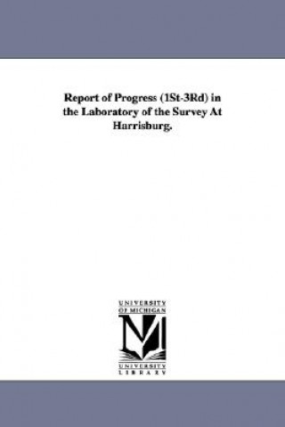 Kniha Report of Progress (1st-3rd) in the Laboratory of the Survey at Harrisburg. Andrew Smith McCreath
