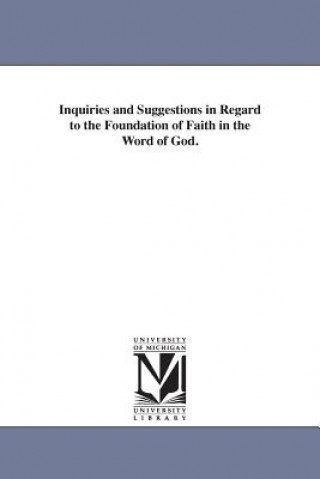 Buch Inquiries and Suggestions in Regard to the Foundation of Faith in the Word of God. Albert Barnes