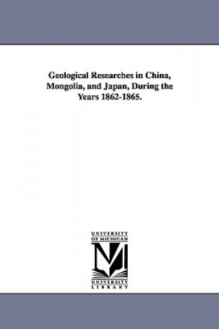 Knjiga Geological Researches in China, Mongolia, and Japan, During the Years 1862-1865. Raphael Pumpelly