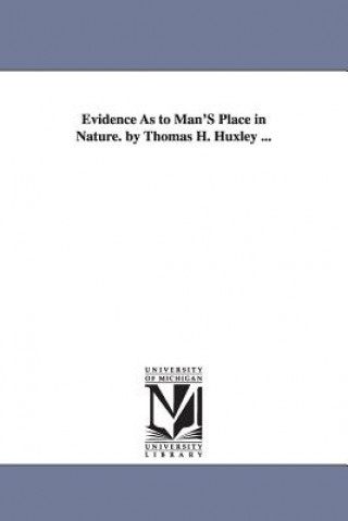 Βιβλίο Evidence As to Man'S Place in Nature. by Thomas H. Huxley ... Thomas Henry Huxley