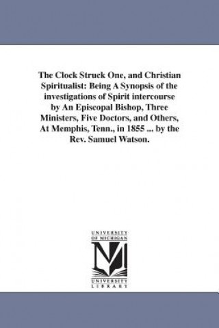 Книга Clock Struck One, and Christian Spiritualist Samuel Watson