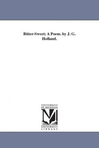 Buch Bitter-Sweet; A Poem. by J. G. Holland. J G (Josiah Gilbert) Holland