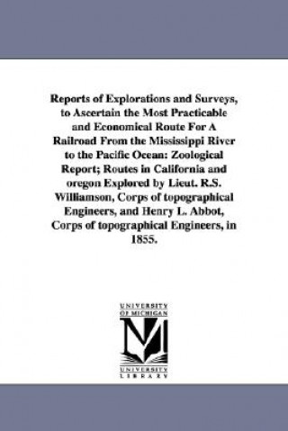 Carte Reports of Explorations and Surveys, to Ascertain the Most Practicable and Economical Route for a Railroad from the Mississippi River to the Pacific O United States War Dept