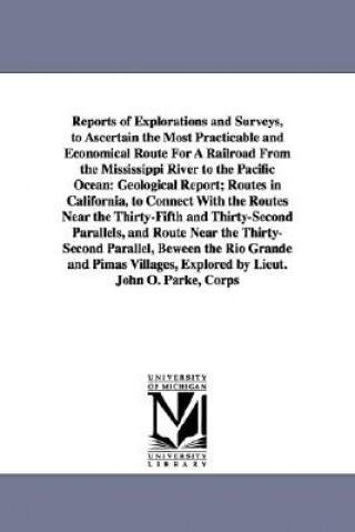 Книга Reports of Explorations and Surveys, to Ascertain the Most Practicable and Economical Route for a Railroad from the Mississippi River to the Pacific O United States War Dept