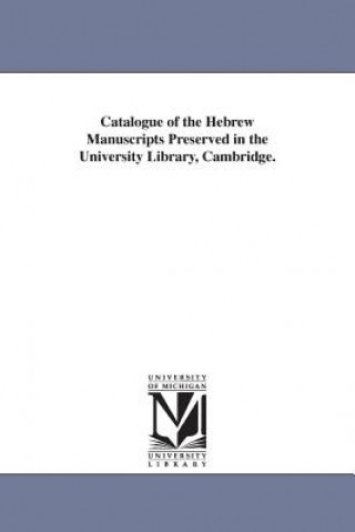 Knjiga Catalogue of the Hebrew Manuscripts Preserved in the University Library, Cambridge. Cambridge University Library