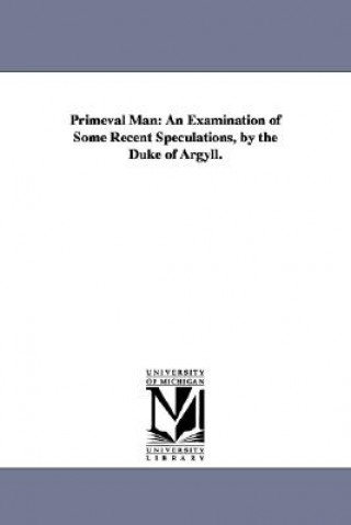 Kniha Primeval Man George Douglas Campbell Duke of Argyll