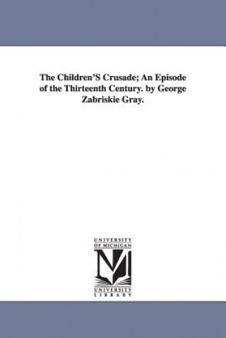Kniha Children's Crusade George Zabriskie Gray