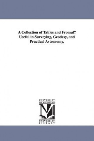 Kniha Collection of Tables and Fromulu Useful in Surveying, Geodesy, and Practical Astronomy, Thomas Jefferson Lee