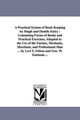 Knjiga Practical System of Book-Keeping by Single and Double Entry Levi S Fulton