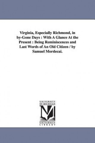 Carte Virginia, Especially Richmond, in by-Gone Days Samuel Mordecai