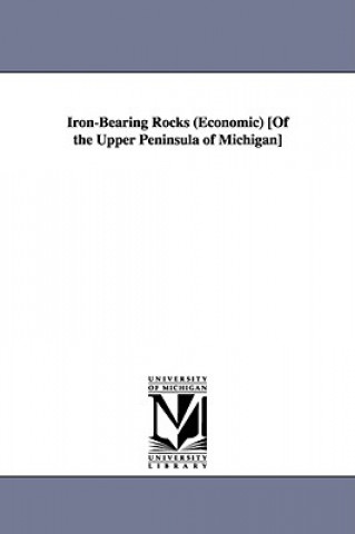 Kniha Iron-Bearing Rocks (Economic) [Of the Upper Peninsula of Michigan] Thomas Benton Brooks