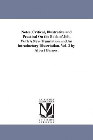 Carte Notes, Critical, Illustrative and Practical On the Book of Job, With A New Translation and An introductory Dissertation. Vol. 2 by Albert Barnes. Albert Barnes