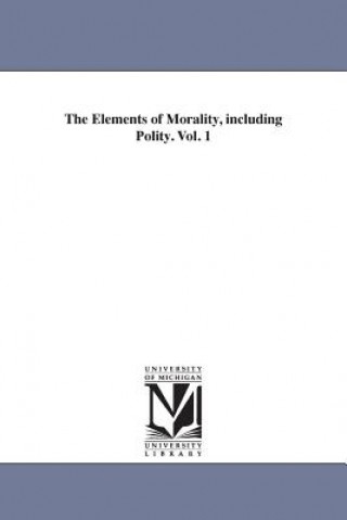 Buch Elements of Morality, including Polity. Vol. 1 William Whewell