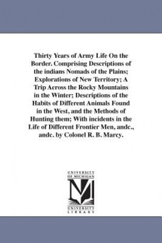 Carte Thirty Years of Army Life On the Border. Comprising Descriptions of the indians Nomads of the Plains; Explorations of New Territory; A Trip Across the Randolph Barnes Marcy
