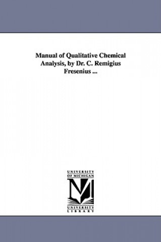 Książka Manual of Qualitative Chemical Analysis, by Dr. C. Remigius Fresenius ... C Remigius Fresenius