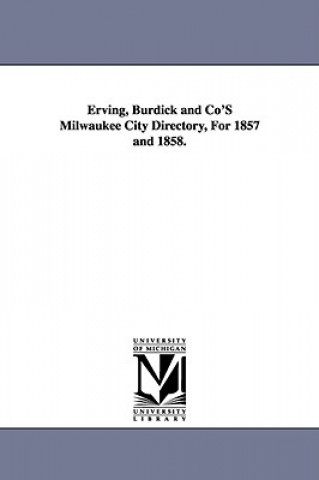 Książka Erving, Burdick and Co'S Milwaukee City Directory, For 1857 and 1858. None