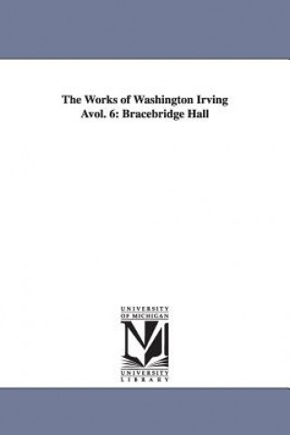 Buch Works of Washington Irving Avol. 6 Washington Irving