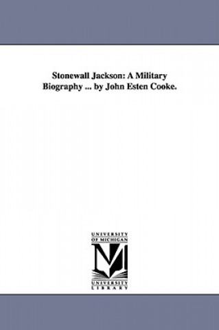 Könyv Stonewall Jackson John Esten Cooke