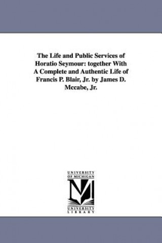 Carte Life and Public Services of Horatio Seymour James Dabney McCabe