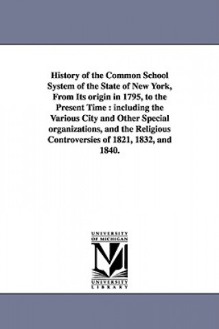 Carte History of the Common School System of the State of New York, from Its Origin in 1795, to the Present Time S S (Samuel Sidwell) Randall
