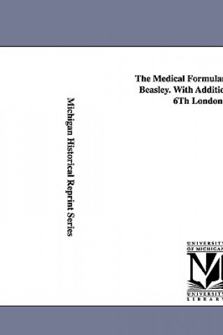 Carte Medical Formulary... by Henry Beasley. with Additions from the 6th London Ed. Henry Beasley