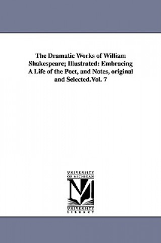 Kniha Dramatic Works of William Shakespeare; Illustrated William Shakespeare