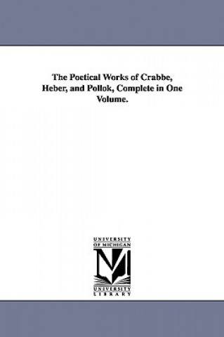 Libro Poetical Works of Crabbe, Heber, and Pollok, Complete in One Volume. George Crabbe