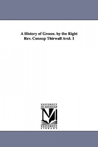 Carte History of Greece. by the Right Rev. Connop Thirwall Avol. 1 Connop Bp of St David's Thirlwall