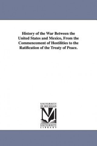 Carte History of the War Between the United States and Mexico, From the Commencement of Hostilities to the Ratification of the Treaty of Peace. John Stillwell Jenkins