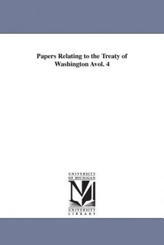 Книга Papers Relating to the Treaty of Washington Avol. 4 United States Dept of State