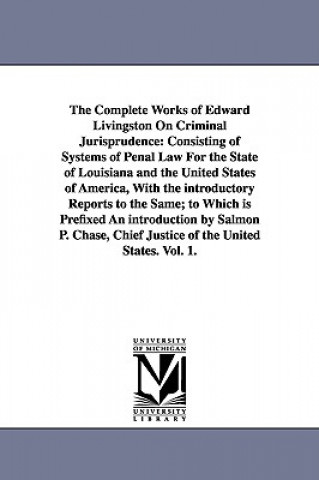 Carte Complete Works of Edward Livingston On Criminal Jurisprudence Edward Livingston