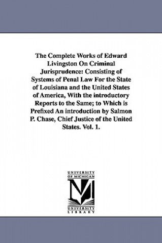 Kniha Complete Works of Edward Livingston On Criminal Jurisprudence Edward Livingston