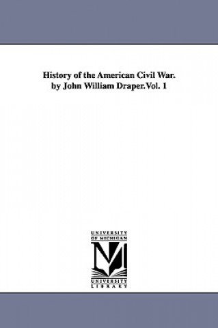 Kniha History of the American Civil War. by John William Draper.Vol. 1 John William Draper