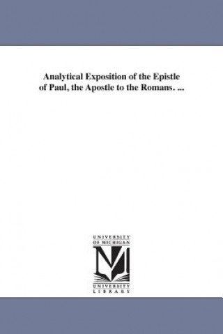 Carte Analytical Exposition of the Epistle of Paul, the Apostle to the Romans. ... John Brown