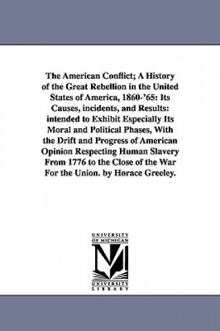 Carte American Conflict; A History of the Great Rebellion in the United States of America, 1860-'65 Horace Greeley