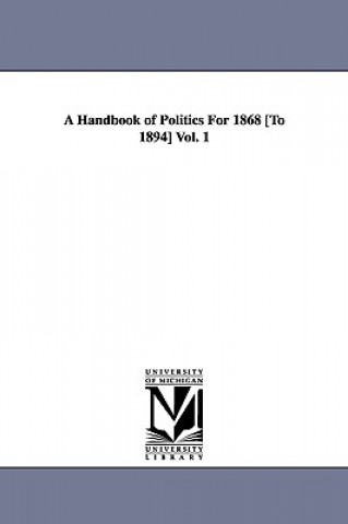 Kniha Handbook of Politics For 1868 [To 1894] Vol. 1 Edward McPherson