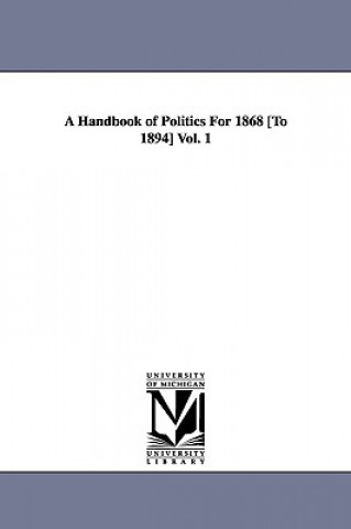 Książka Handbook of Politics For 1868 [To 1894] Vol. 1 Edward McPherson