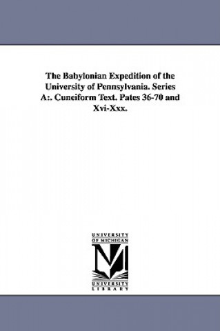 Könyv Babylonian Expedition of the University of Pennsylvania. Series a Of Pennsylvania Babylonian E University of Pennsylvania Babylonian E