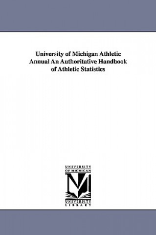 Buch University of Michigan Athletic Annual an Authoritative Handbook of Athletic Statistics No Author