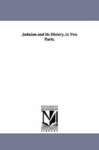 Kniha Judaism and Its History, in Two Parts. Abraham Geiger