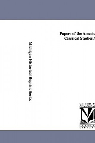 Livre Papers of the American School of Classical Studies at Athens. Ins Archaeological Institute of America