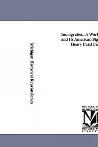 Könyv Immigration, a World Movement and Its American Significance, by Henry Pratt Fairchild. Henry Pratt Fairchild